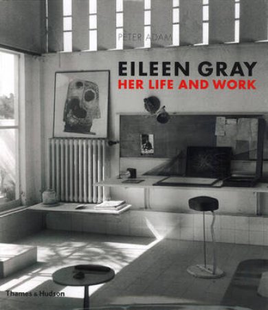 Eileen Gray: Her Life and Work by Peter Adam