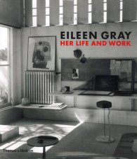 Eileen Gray Her Life and Work