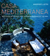 Casa Mediterranea Spectacular Houses and Glorious Gardens by Sea