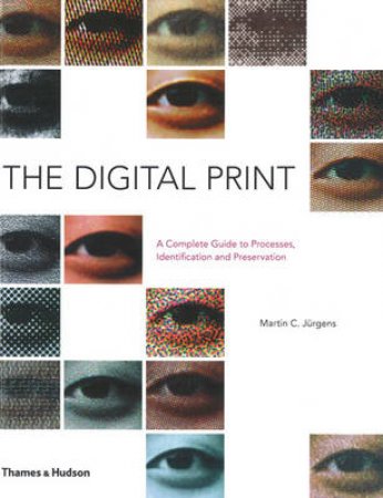 Digital Print: A Complete Guide to Processes, Identificationetc. by Martin C Jurgens