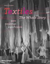 Textiles  the Whole Story Uses MeaningsSignificance