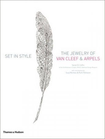 Set in Style: The Jewelry of Van Cleef and Arpels by Sarah D Coffin