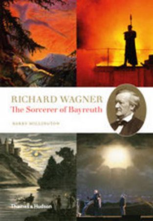 Richard Wagner: The Sorcerer of Bayreuth by Barry Millington