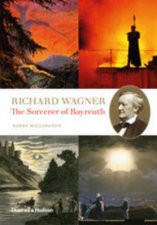 Richard Wagner The Sorcerer of Bayreuth