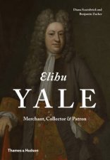 Elihu Yale Merchant Collector and Patron