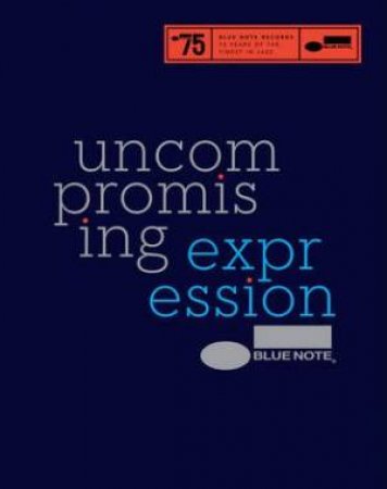 Blue Note: Uncompromising Expression by Richard Havers