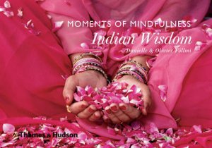 Moments of Mindfulness: Indian Wisdom by Danielle Follmi