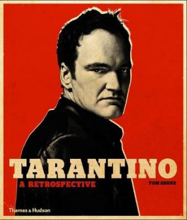 Quentin Tarantino: A Retrospective by Tom Shone