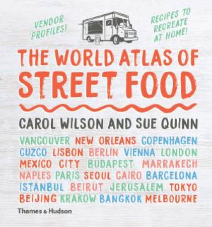 The World Atlas Of Street Food by Sue Quinn