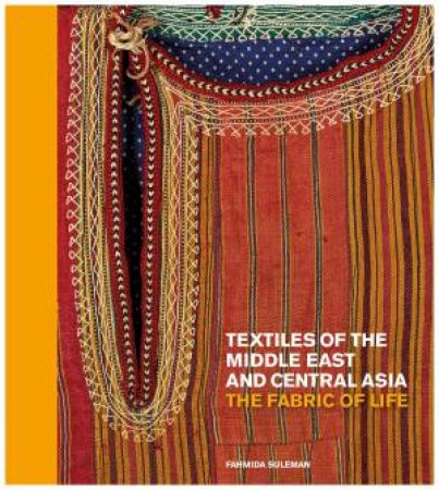 Textiles Of The Middle East And Central Asia by Fahmida Suleman