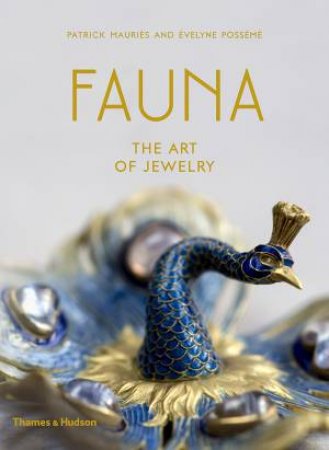 Fauna: The Art Of Jewelry by Patrick Mauries