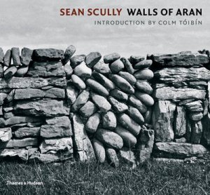 Scully, Sean: Walls of Aran by colm Toibin