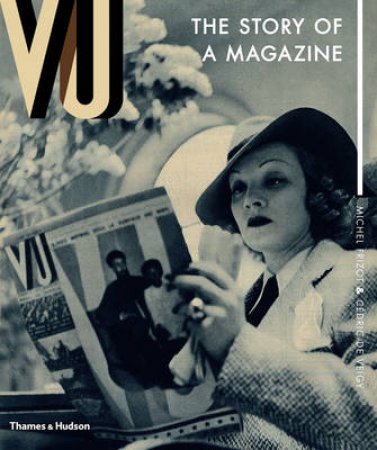 Vu Magazine: Story of a Magazine that Made an Era by Michel Frizot
