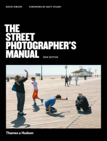 The Street Photographer’s Manual by David Gibson