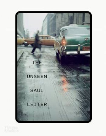 The Unseen Saul Leiter by Margit Erb & Michael Parillo