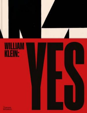 William Klein: Yes by William Klein & David Campany