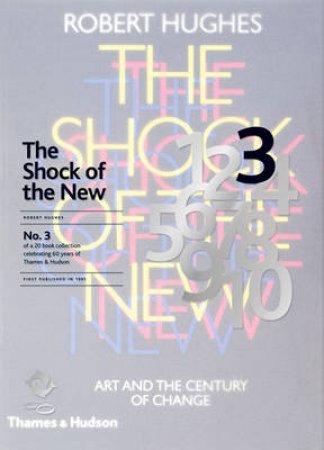 Shock of the New   (60th Anniversary) by robert Hughes