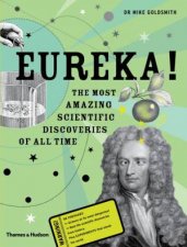 Eureka The Most Amazing Scientific Discoveries of All Time