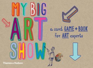 My Big Art Show:A Book and Card Game for Young Art Experts by Susie Hodge