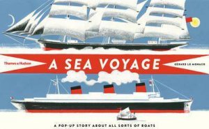 Sea Voyage: A Pop-up Story About All Sorts of Boats by Gerard Lo Monaco
