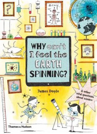 Why Can't I Feel The Earth Spinning? by Doyle James