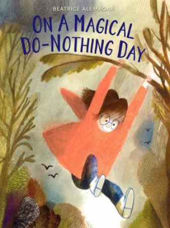 On A Magical Do-Nothing Day by Beatrice Alemagna