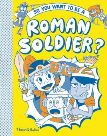 So You Want To Be A Roman soldier? by Philip Matyszak