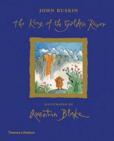 The King Of The Golden River by John Ruskin & Quentin Blake