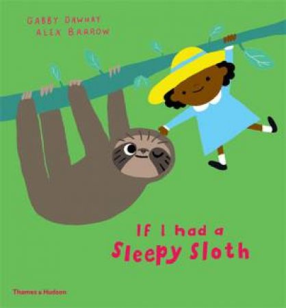 If I Had A Sleepy Sloth by Gabby Dawnay