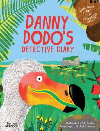 Danny Dodo's Detective Diary by Rob Hodgson & Dr Nick Crumpton