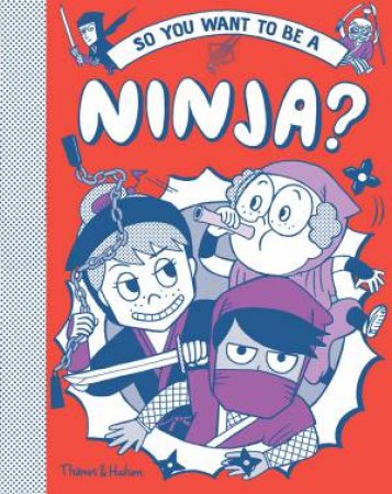 So You Want To Be A Ninja? by Bruno Vincent & Stephen Turnbull