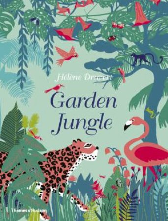 Garden Jungle by Hélène Druvert