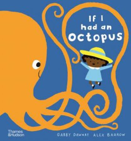 If I Had An Octopus by Gabby Dawnay & Alex Barrow