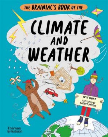 The Brainiac’s Book Of The Climate And Weather by Rosie Cooper & Harriet Russell
