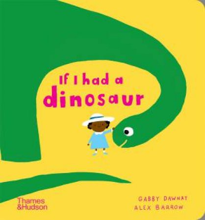 If I Had A Dinosaur by Gabby Dawnay & Alex Barrow