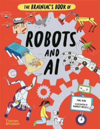 The Brainiac's Book of Robots and AI by Paul Virr & Harriet Russell