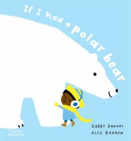 If I had a polar bear by Gabby Dawnay & Alex Barrow