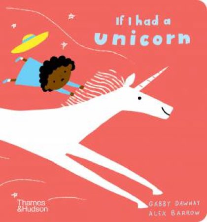 If I Had A Unicorn by Gabby Dawnay & Alex Barrow