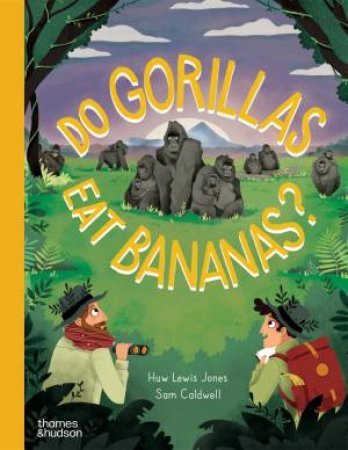 Do Gorillas Eat Bananas? by Huw Lewis Jones & Sam Caldwell