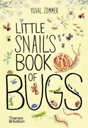 Little Snail's Book of Bugs by Yuval Zommer