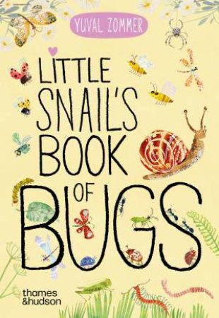 Little Snail's Book of Bugs by Yuval Zommer