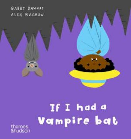 If I had a vampire bat by Alex Barrow & Gabby Dawnay