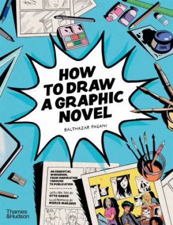 How to Draw a Graphic Novel by Balthazar Pagani & Otto Gabos & Marco Maraggi
