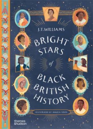 Bright Stars of Black British History by Angela Vives & J.T. Williams