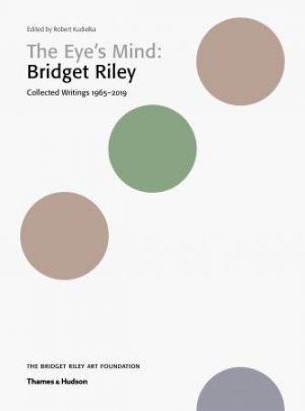 The Eye’s Mind: Bridget Riley by Robert Kudielka