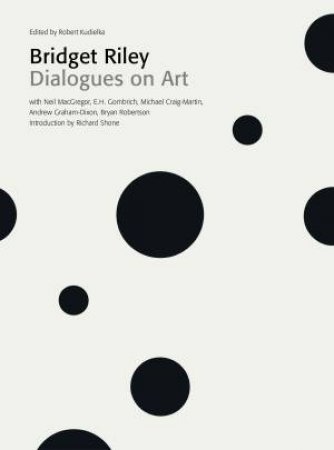 Bridget Riley: Dialogues On Art by Robert Kudielka