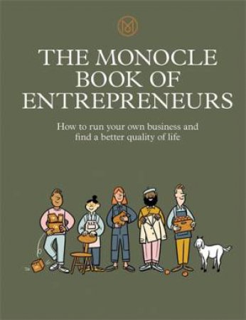 The Monocle Book Of Entrepreneurs by Tyler Brûlé & Andrew Tuck & Joe Pickard