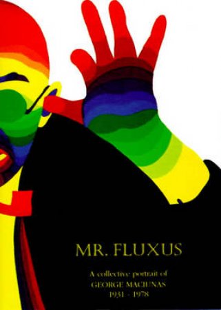 Mr Fluxus:A Collective Portrait Of George Maciunas 1931-1978 by Williams E &