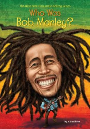 Who Was Bob Marley? by Katie Ellison