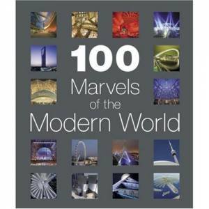 100 Marvels Of The Modern World by Various